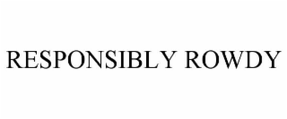 responsibly rowdy