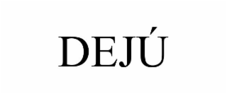 dejÚ