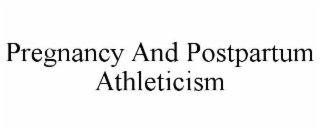 pregnancy and postpartum athleticism
