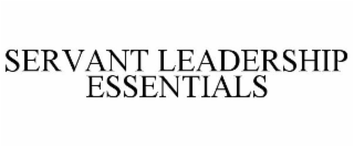 servant leadership essentials