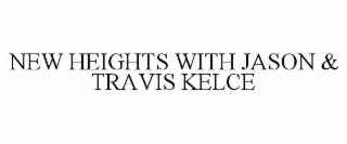 new heights with jason & travis kelce