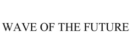 wave of the future
