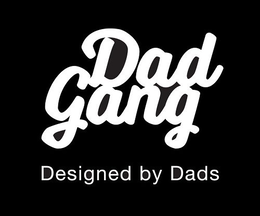dad gang designed by dads