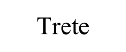 trete