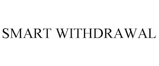 smart withdrawal