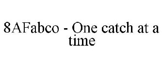 8afabco - one catch at a time
