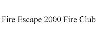 fire escape 2000 fire club