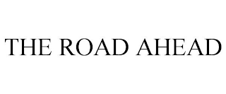 the road ahead