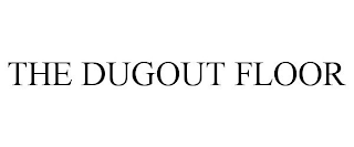 the dugout floor