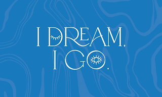 i dream, i go.
