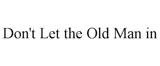 don't let the old man in