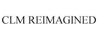 clm reimagined