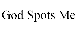 god spots me