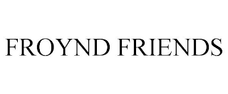froynd friends