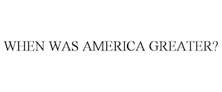 when was america greater?