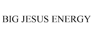 big jesus energy