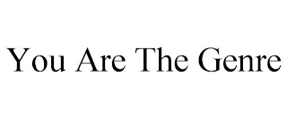 you are the genre