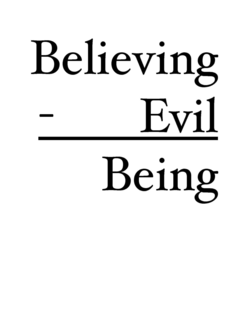 believing    -       evil being