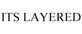 its layered