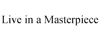 live in a masterpiece