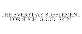 the everyday supplement for such. good. skin.