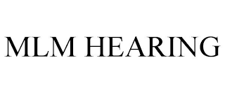 mlm hearing