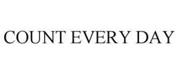 count every day