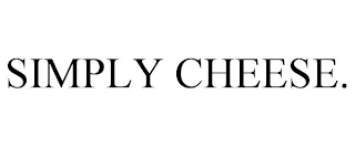 simply cheese.