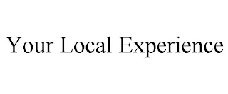 your local experience