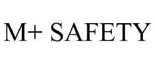 m+ safety