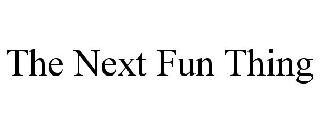 the next fun thing