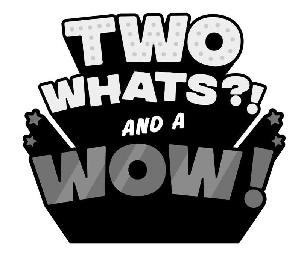 two whats?! and a wow!