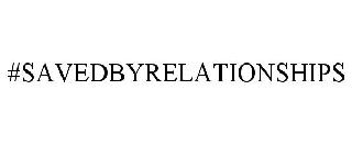 #savedbyrelationships