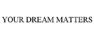 your dream matters