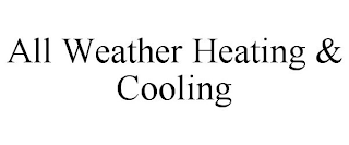 all weather heating & cooling