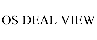 os deal view