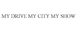 my drive my city my show