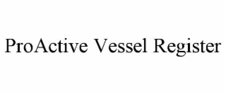 proactive vessel register