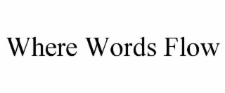 where words flow