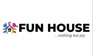 fun house ... nothing but joy