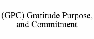 (gpc) gratitude purpose, and commitment