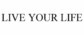 live your life