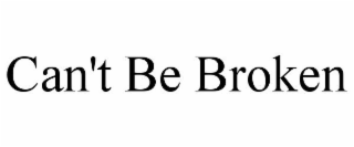 can't be broken