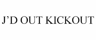 j'd out kickout