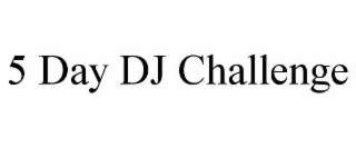 5 day dj challenge