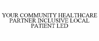 your community healthcare partner inclusive local patient led