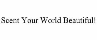 scent your world beautiful!