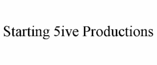starting 5ive productions
