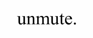 unmute.