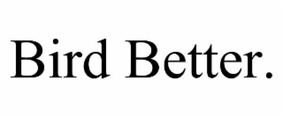 bird better.